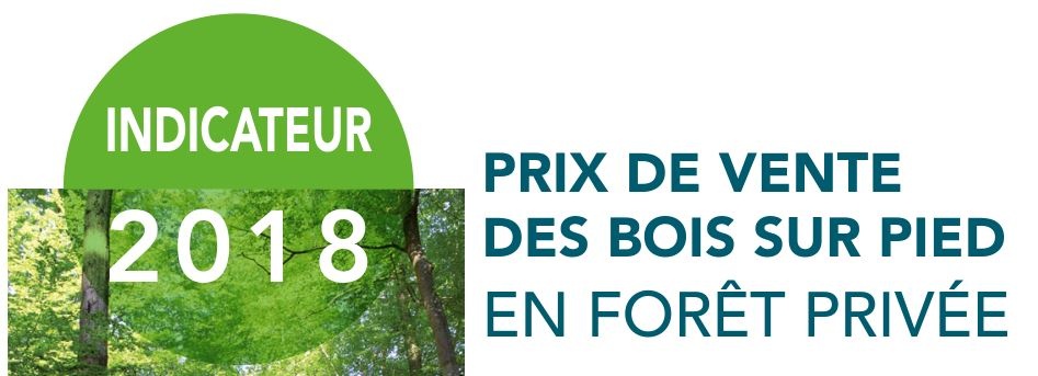 L’INDICATEUR 2018 DU PRIX DE VENTE DES BOIS SUR PIED EST DISPONIBLE L’INDICATEUR 2018 DU PRIX DE VENTE DES BOIS SUR PIED EST DISPONIBLE